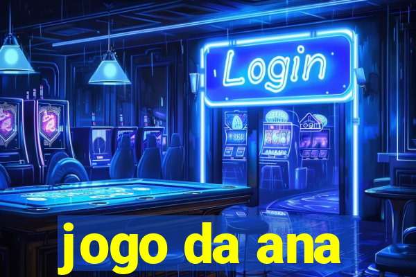 jogo da ana